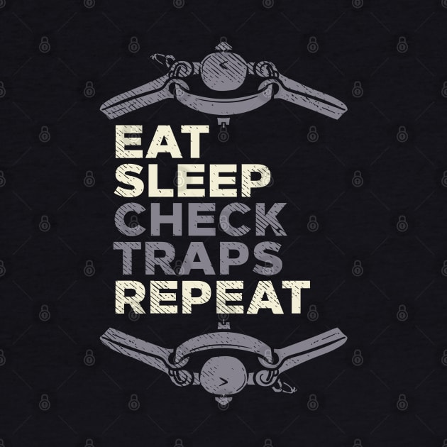 Eat Sleep Check Traps Repeat by maxdax